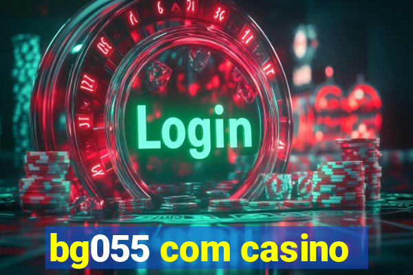 bg055 com casino